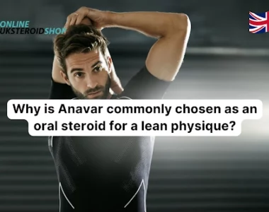 Why is Anavar commonly chosen as an oral steroid for a lean physique?