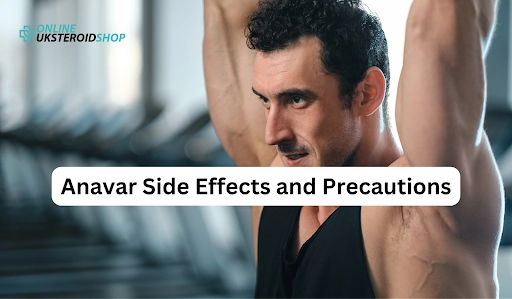 Anavar Side Effects and Precautions