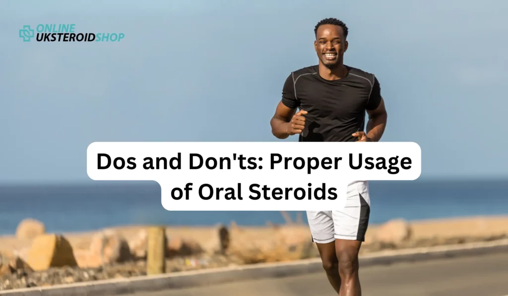 Dos and Don'ts: Proper Usage of Oral Steroids